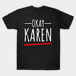 OK Karen - The Hilarious Meme Design T-Shirt